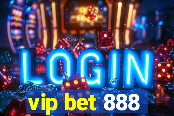 vip bet 888